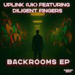 Diligent Fingers, Uplink (UK) – Backrooms EP
