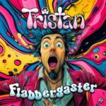 Tristan – Flabbergaster