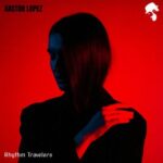 Gaston Lopez – Rhythm Travelers