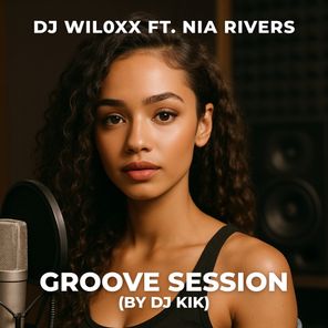 DJ Wiloxx, Nia Rivers – Groove Session