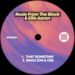 Ellis Aaron, Rosie From The Block – That Somethin’ / Smile (On & On)
