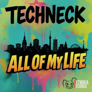 Techneck – All Of My Life