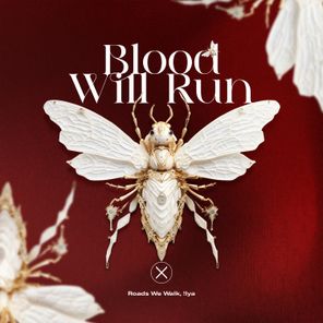 Roads We Walk, !lya – Blood Will Run