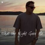 Markus Schulz, Dakota – What the Night Gave Me