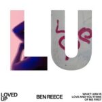 Ben Reece – LOVED UP