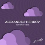 Alexander Tishkov – Beyond Time