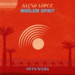 Alexo Lopez – Maâlem Spirit