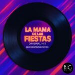 Dj Francisco Freites – La Mama De Las Fiestas