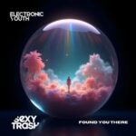 Electronic Youth – Found You There