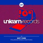 Not Yurs – Polaroid Minds / Anything