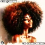 Ken@Work – To Come Home