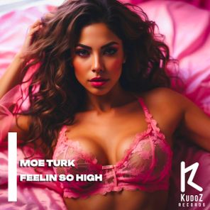 Moe Turk – Feelin So High