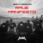 Santi Aranya – Rave Manifesto