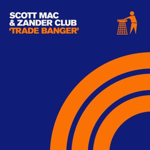 Scott Mac, Zander Club – Trade Banger