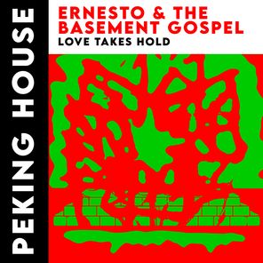 Ernesto & The Basement Gospel – Love Takes Hold