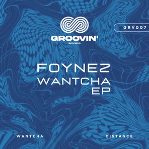 Foynez – Wantcha EP
