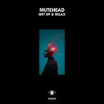 Mutehead – Get up & Relax