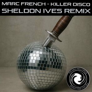 Marc French, Sheldon Ives – Killer Disco (Sheldon Ives Remix)