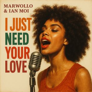 Marwollo, Ian Moi – I Just Need Your Love