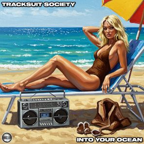 Tracksuit Society – Into Your Ocean