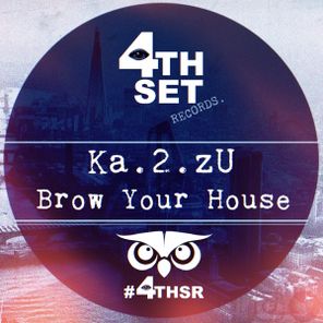 Ka.2.zU – Brow Your House