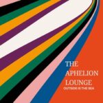 Outside Is The Sea – The Aphelion Lounge