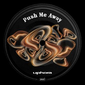 UPHORA – Push Me Away