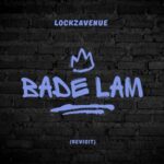 LockzAvenue – Bade Lam (Revisit)