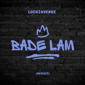 LockzAvenue – Bade Lam (Revisit)