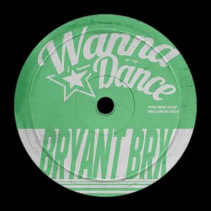Bryant BRX – Wanna Dance