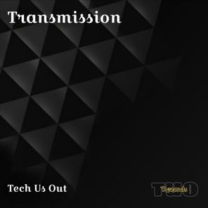 Tech Us Out – Transmission