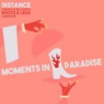 Distance – Moments in Paradise