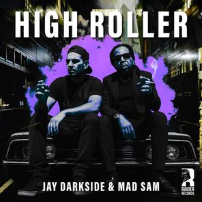 Mad Sam, Jay Darkside – High Roller