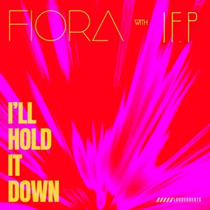 FIORA, I.F.P - I'll Hold it Down 4 FIORA, I.F.P – I’ll Hold it Down
