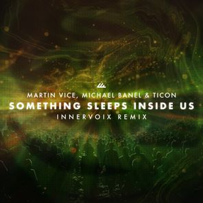 Ticon, Martin Vice – Something Sleeps Inside Us