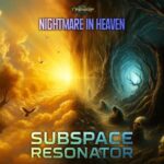 Subspace Resonator – Nightmare In Heaven