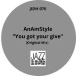 AnAmStyle – You got your give