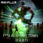 Anti-Plur – Fuck Acid Rave Tunes