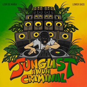 Lower Bass, Leon Demaria – Junglist a Nuh Criminal