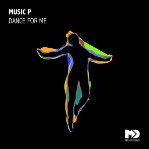 Music P – Dance for Me