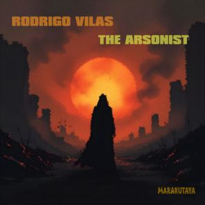 Rodrigo Vilas – The Arsonist