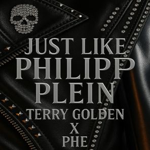 Terry Golden, PHE – Just Like Philipp Plein