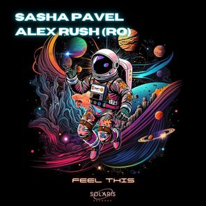 Sasha Pavel, Alex Rush (RO) – FEEL THIS