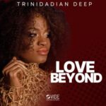 Trinidadian Deep – Love Beyond