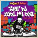 DJ James Ingram – That DJ Made My Day (2025 Edit)
