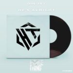 Din Jay – He’s Alright
