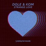 Dole & Kom – Strange Love