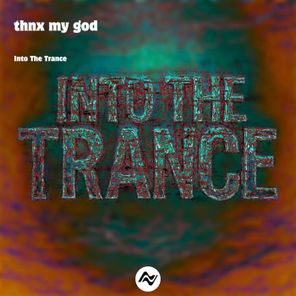 thnx my god – Into the Trance