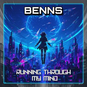BeNNs – Running Through My Mind