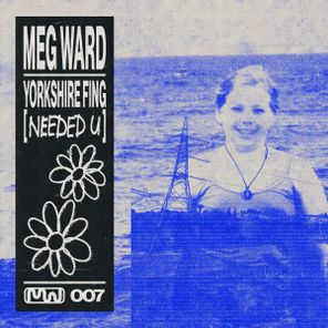 Meg Ward – Yorkshire Fing (NEEDED U)